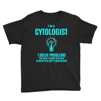 Cytologist - I Solve Problems Youth Tee | Artistshot