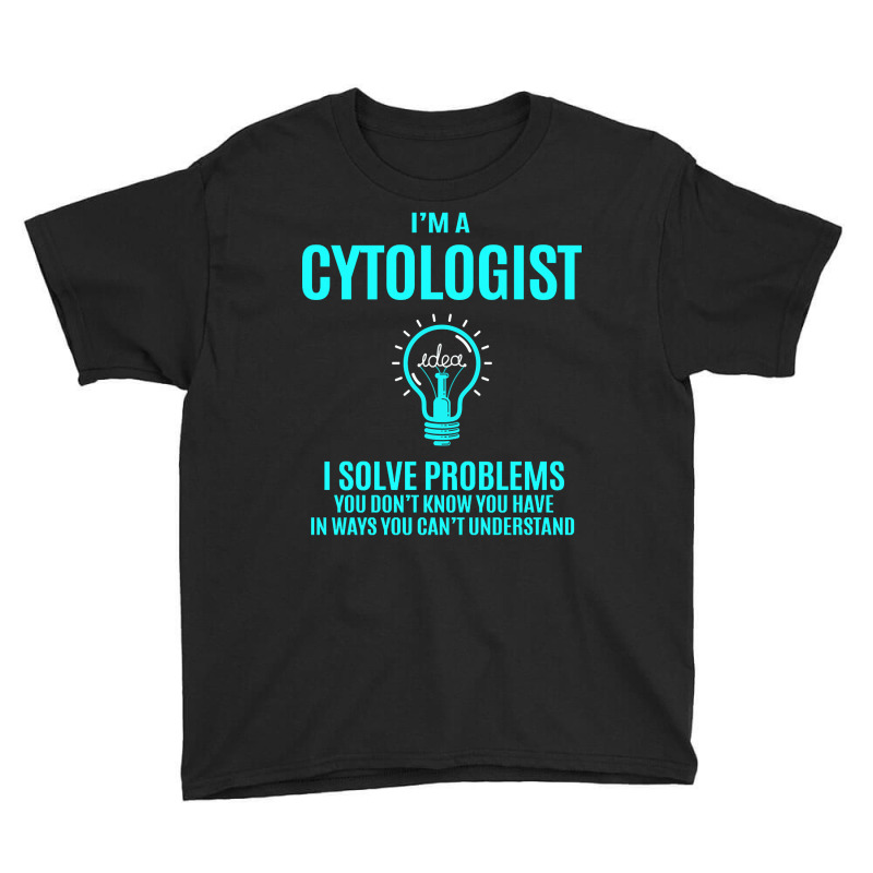 Cytologist - I Solve Problems Youth Tee by Inmamlil638 | Artistshot