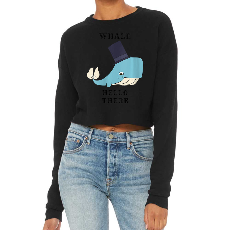 Womens Whale Hello There Marine Mammal Cropped Sweater by fenderbendable | Artistshot