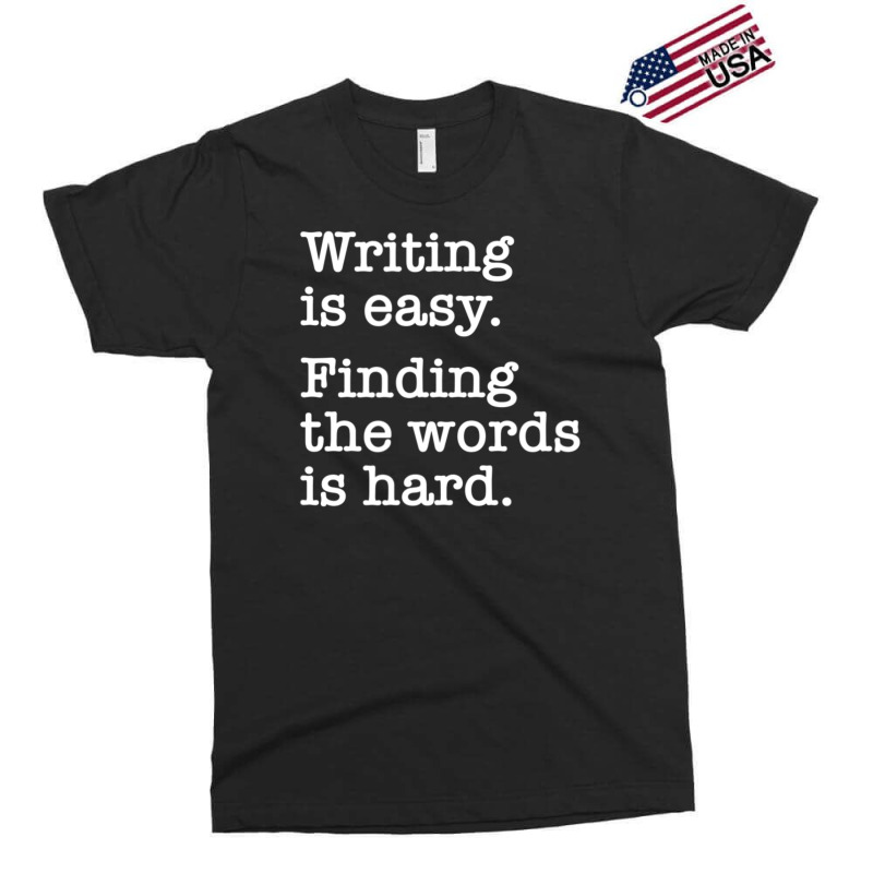 Writing Is Easy Writer Author Book Journalist Novelist Exclusive T-shirt | Artistshot