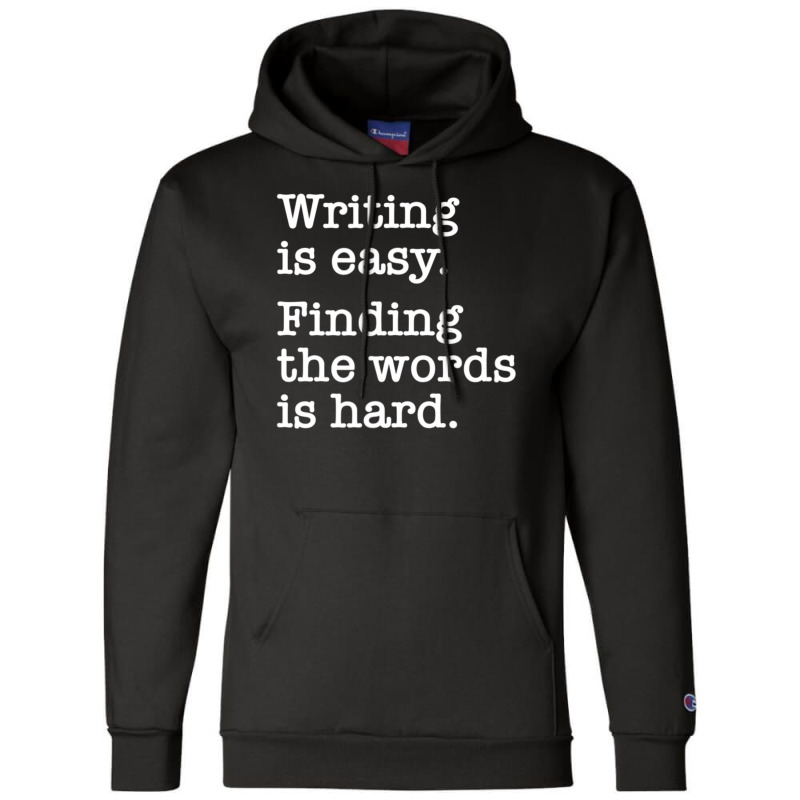 Writing Is Easy Writer Author Book Journalist Novelist Champion Hoodie | Artistshot