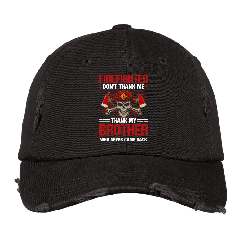 Don't Thank Me, Thank My Brother Firefighter Vintage Cap by Inmamlil638 | Artistshot