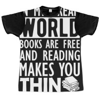 Read - In My Dream World Books Are Free And Reading Makes You Thin Graphic T-shirt | Artistshot