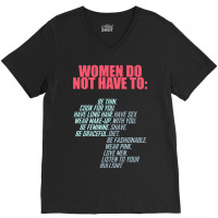 Women Do Not Have To Feminist V-neck Tee | Artistshot