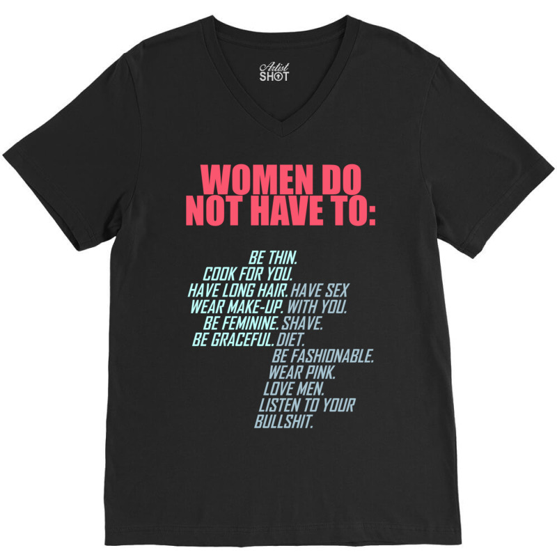 Women Do Not Have To Feminist V-Neck Tee by bummercaught | Artistshot