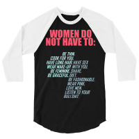 Women Do Not Have To Feminist 3/4 Sleeve Shirt | Artistshot