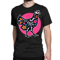 Day Of The Dead Calavera Chicken Dia De Los Muertos Tank Top Classic T-shirt | Artistshot