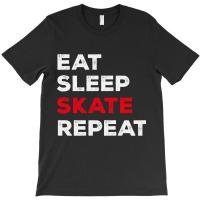 Eat Sleep Skate Repeat-7lihe T-shirt | Artistshot