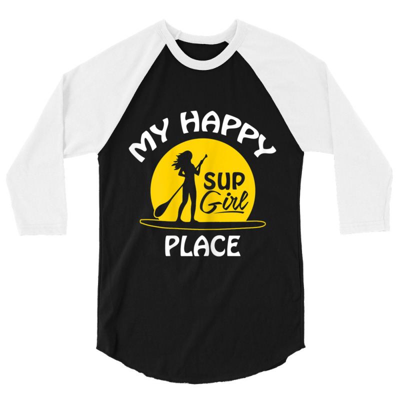 Womens Sup Girl Paddleboard My Happy Place 3/4 Sleeve Shirt | Artistshot