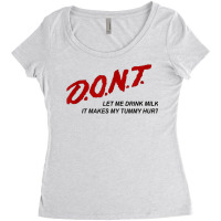 D.o.n.t.   Don't Let Me Drink Milk It Makes My Tummy Hurt T Shirt Women's Triblend Scoop T-shirt | Artistshot