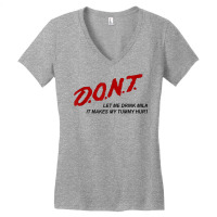 D.o.n.t.   Don't Let Me Drink Milk It Makes My Tummy Hurt T Shirt Women's V-neck T-shirt | Artistshot