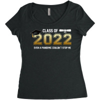 Class Of 2022 Even A Pandemic Couldnt Stop Me Graduation Day T Shirt Women's Triblend Scoop T-shirt | Artistshot