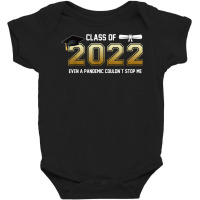 Class Of 2022 Even A Pandemic Couldnt Stop Me Graduation Day T Shirt Baby Bodysuit | Artistshot