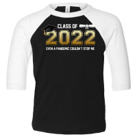 Class Of 2022 Even A Pandemic Couldnt Stop Me Graduation Day T Shirt Toddler 3/4 Sleeve Tee | Artistshot