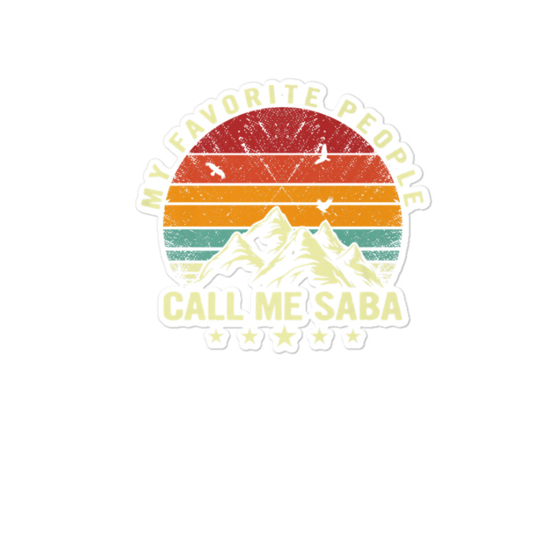 Mens My Favorite People Call Me Saba Cool Father's Day Sticker | Artistshot