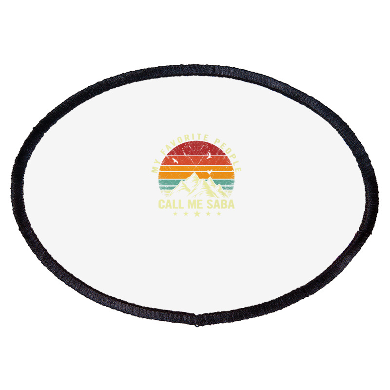 Mens My Favorite People Call Me Saba Cool Father's Day Oval Patch | Artistshot