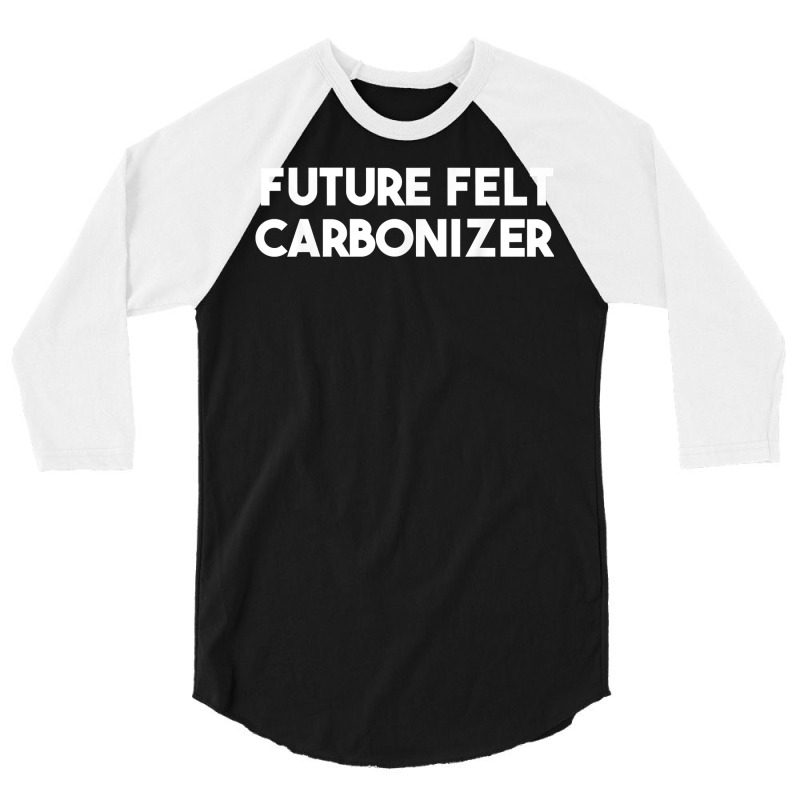 Future Felt Carbonizer T Shirt 3/4 Sleeve Shirt | Artistshot