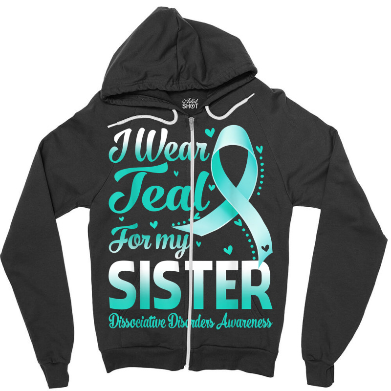 I Wear Teal For My Sister Dissociative Disorders Awareness T Shirt Zipper Hoodie | Artistshot