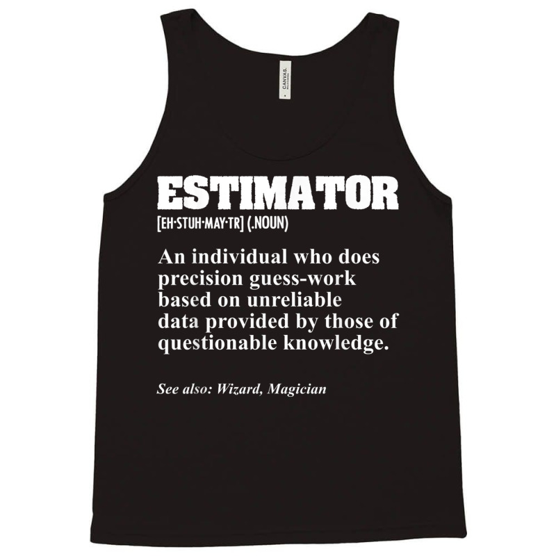 Estimator Estimating Calculations Jobs T Shirt Tank Top by tousey | Artistshot