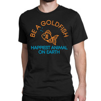 Be A Goldfish Classic T-shirt | Artistshot