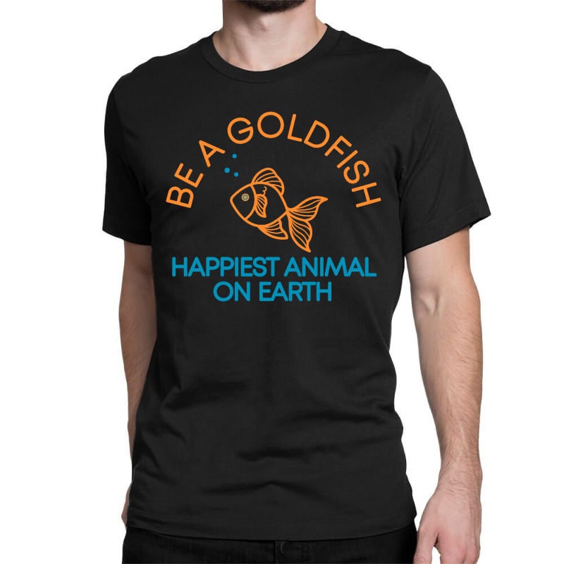 Be A Goldfish Classic T-shirt | Artistshot