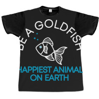 Be A Goldfish Graphic T-shirt | Artistshot