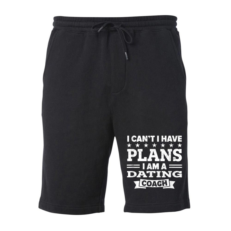 I Can't I Have Plans Dating Coach Funny Relationship Coach T Shirt Fleece Short by anitrasargisg5b | Artistshot