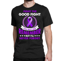 Fight The Good Fight Never Forget Alzheimer Awareness Gift (2) Classic T-shirt | Artistshot