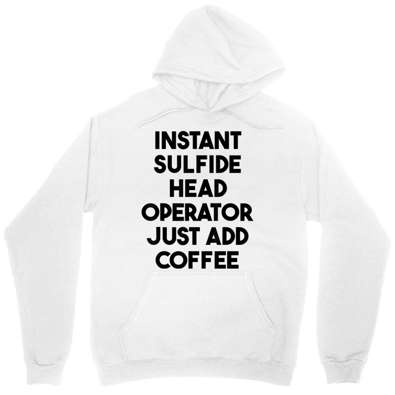 Instant Sulfide Head Operator Just Add Coffee T Shirt Unisex Hoodie by mintywotm | Artistshot