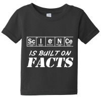 Science Is Build On Facts Baby Tee | Artistshot