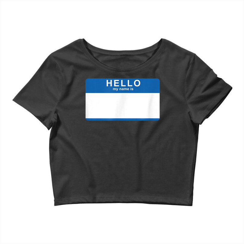 Hello My Name Is Blank Nametag Funny Novelty Crop Top by MalcolmJCausby | Artistshot