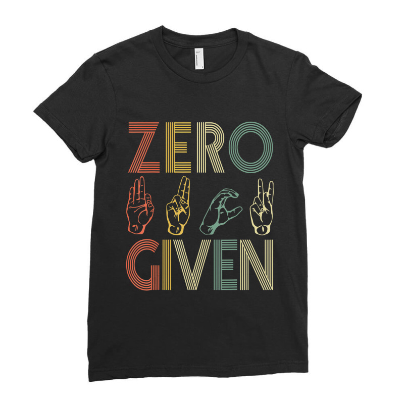 Zero Given Vintage 0 Fucks Given Sign Language Ladies Fitted T-Shirt by bummercaught | Artistshot