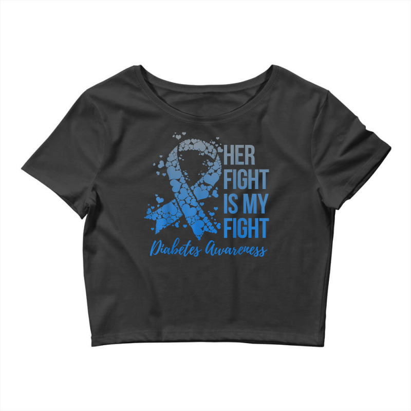 Her Fight Is My Fight Warrior Type 1 Or 2 Diabetes Awareness T Shirt Crop Top by towamingle | Artistshot