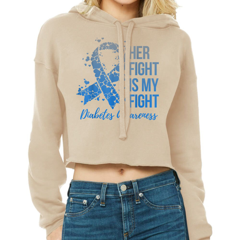 Her Fight Is My Fight Warrior Type 1 Or 2 Diabetes Awareness T Shirt Cropped Hoodie by towamingle | Artistshot