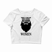 There's A Name For People Without Beards Crop Top | Artistshot