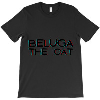 Beluga The Cat T-shirt | Artistshot