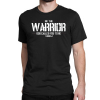 Christian This Be The Warrior God Called You To Be Classic T-shirt | Artistshot