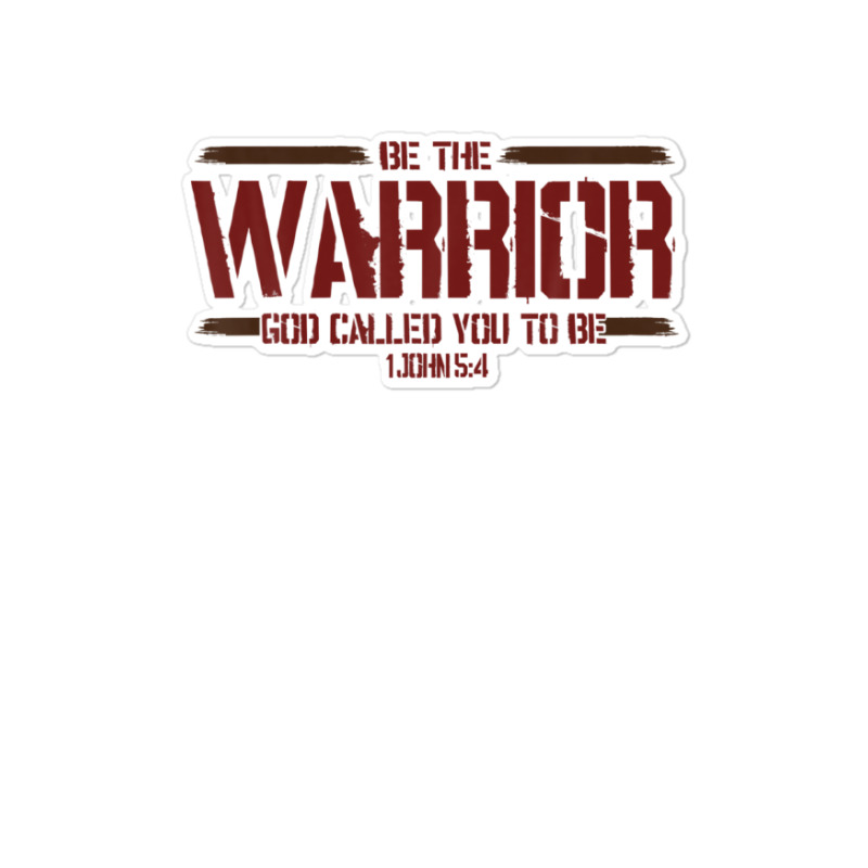 Christian This Be The Warrior God Called You To Be Sticker | Artistshot