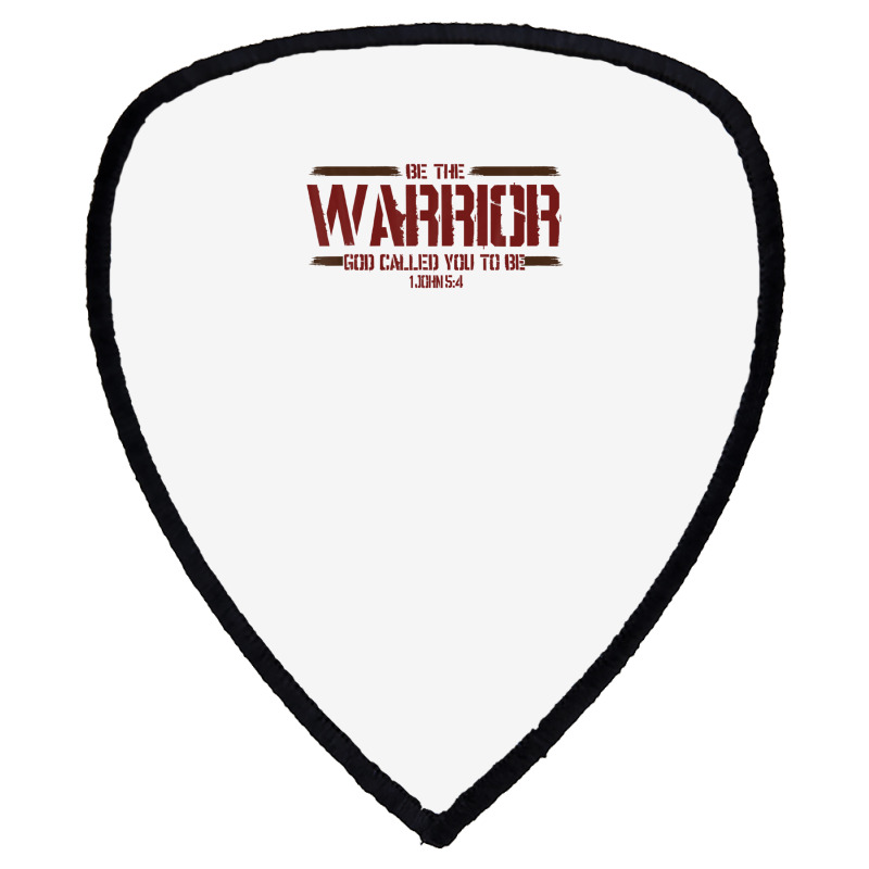 Christian This Be The Warrior God Called You To Be Shield S Patch | Artistshot