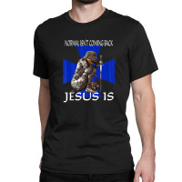 Normal Isn't Coming Back Jesus Is Christian Messages Warrior Classic T-shirt | Artistshot