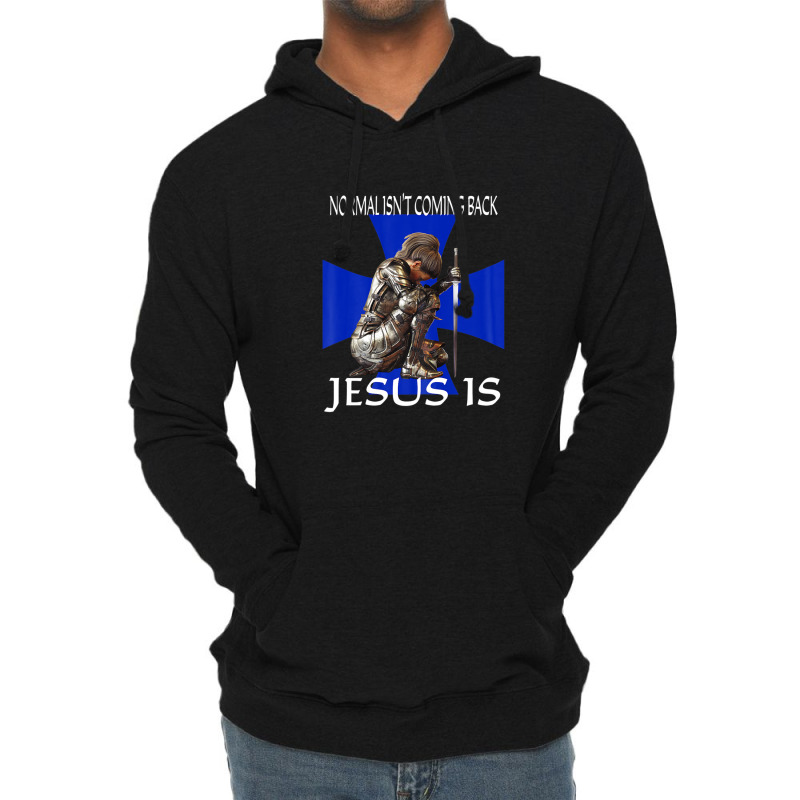 Normal Isn't Coming Back Jesus Is Christian Messages Warrior Lightweight Hoodie | Artistshot