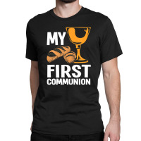 Christian Apparel 1st Holy Communion My First Communion Classic T-shirt | Artistshot