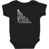 Never Argue With A 90 Degree Angle Baby Bodysuit | Artistshot