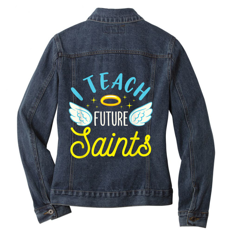 I Teach Future Saints Catholic School Teacher Christian Ladies Denim Jacket by MalcolmJCausby | Artistshot