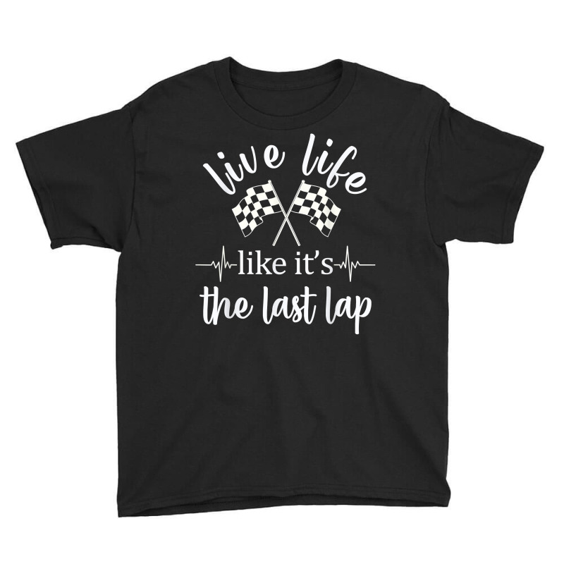 Live Life Like It's The Last Lap Racing Flag T Shirt Youth Tee | Artistshot