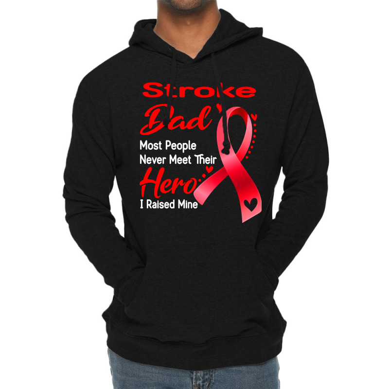 Stroke Dad Most People Never Meet Their Hero I Raised Mine Lightweight Hoodie | Artistshot