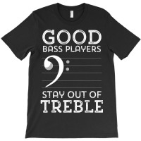 Stay Out Of Treble Funny Bass Player Bassist Music Bass Clef T-shirt | Artistshot