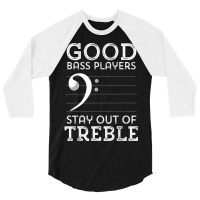 Stay Out Of Treble Funny Bass Player Bassist Music Bass Clef 3/4 Sleeve Shirt | Artistshot