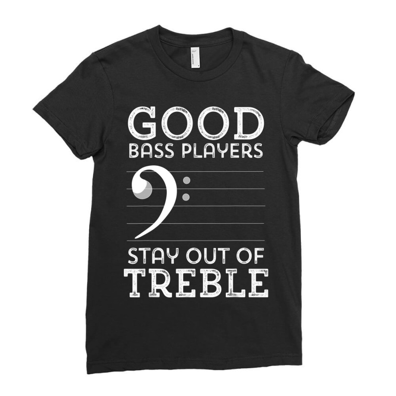 Stay Out Of Treble Funny Bass Player Bassist Music Bass Clef Ladies Fitted T-Shirt by bummercaught | Artistshot