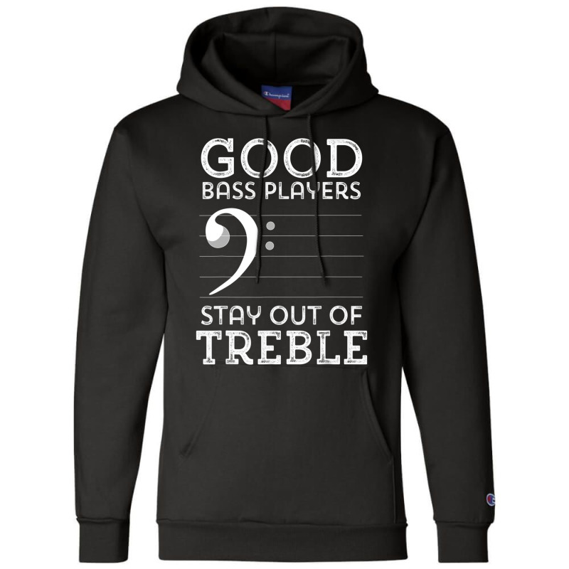 Stay Out Of Treble Funny Bass Player Bassist Music Bass Clef Champion Hoodie by bummercaught | Artistshot